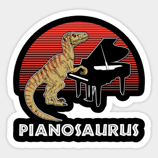 Pianosaurus| Funny Piano Novelty Gifts| Piano Recital Gifts Sticker